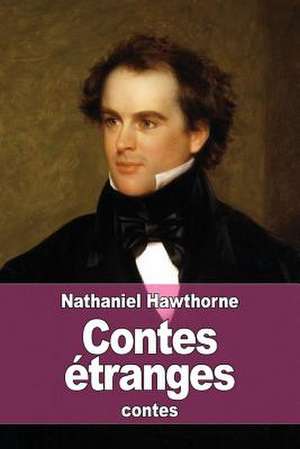 Contes Etranges de Nathaniel Hawthorne