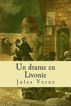 Un Drame En Livonie de Verne, M. Jules