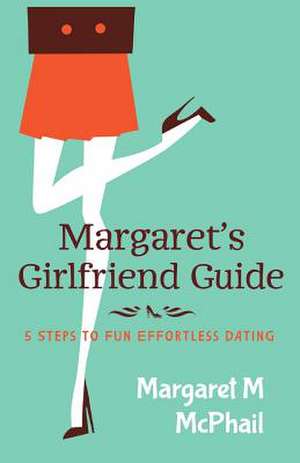 Margaret's Girlfriend Guide de Margaret M. McPhail