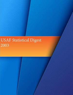 USAF Statistical Digest 2003 de Office of Air Force History and U. S. Air