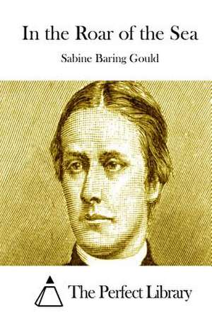 In the Roar of the Sea de Sabine Baring Gould