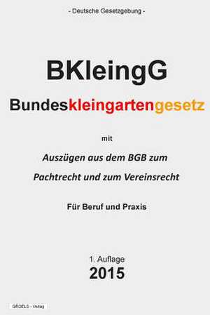 Bundeskleingartengesetz de Groelsv Verlag