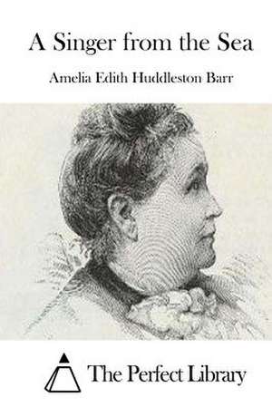 A Singer from the Sea de Amelia Edith Huddleston Barr