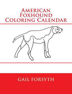 American Foxhound Coloring Calendar de Gail Forsyth