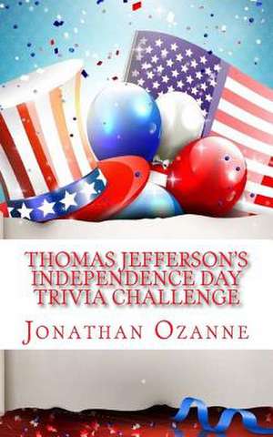 Thomas Jefferson's Independence Day Trivia Challenge de Jonathan Ozanne