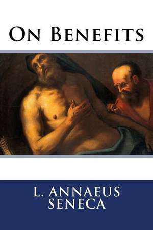 On Benefits de L. Annaeus Seneca