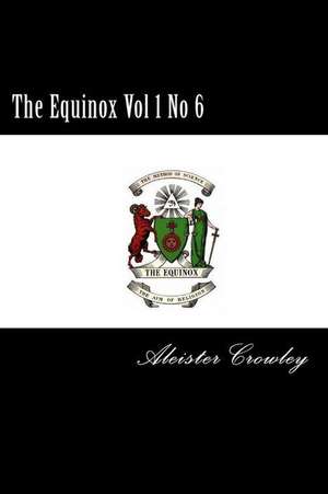 The Equinox Vol 1 No 6 de Aleister Crowley