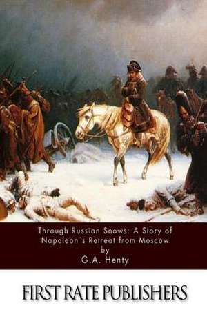 Through Russian Snows de G. a. Henty