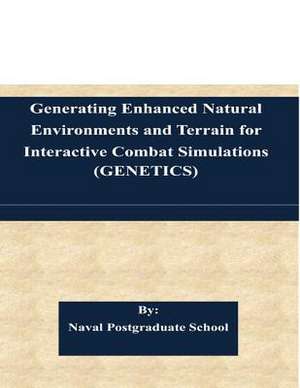 Generating Enhanced Natural Environments and Terrain for Interactive Combat Simulations (Genetics) de Naval Postgraduate School