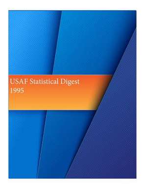 USAF Statistical Digest 1995 de Office of Air Force History and U. S. Air