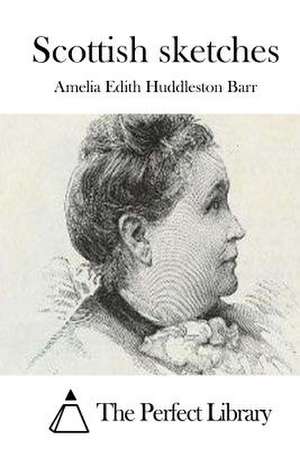 Scottish Sketches de Amelia Edith Huddleston Barr