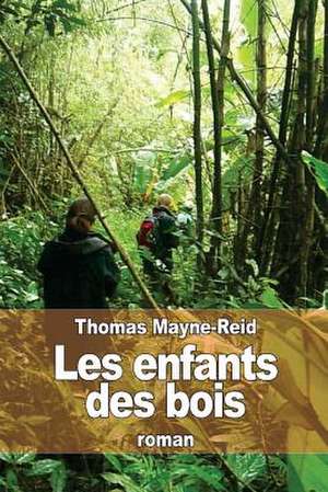 Les Enfants Des Bois de Thomas Mayne Reid