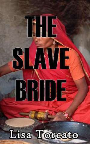 The Slave Bride de Lisa Torcato