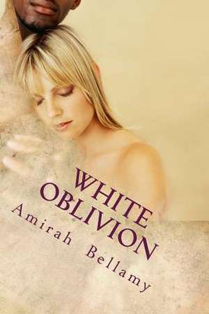 White Oblivion de Amirah Bellamy