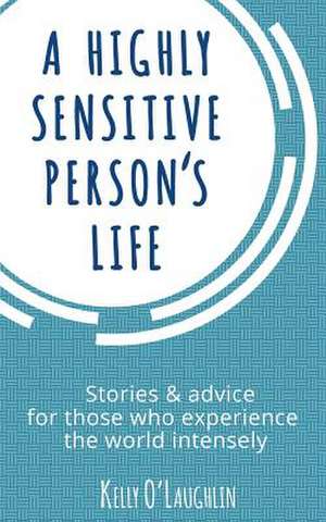 A Highly Sensitive Person's Life de Kelly O'Laughlin