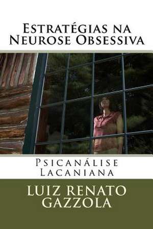 Estrategias Na Neurose Obsessiva de Luiz Renato Gazzola