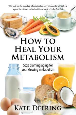 How to Heal Your Metabolism de Kate Deering