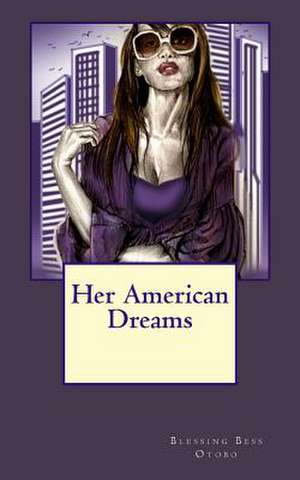 Her American Dreams de Blessing Bess Otobo