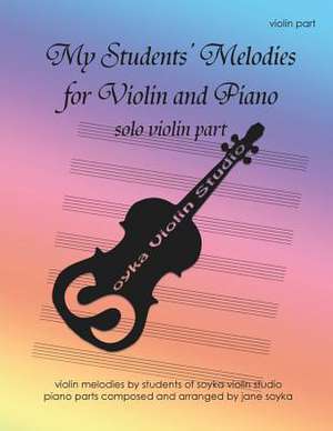 My Students' Melodies for Violin and Piano de Jane Soyka