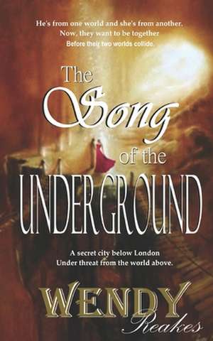 The Song of the Underground de Wendy Reakes