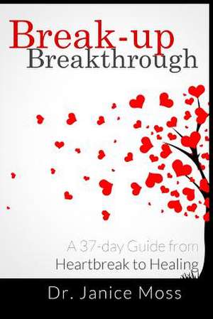 Break-Up Breakthrough de Dr Janice Moss