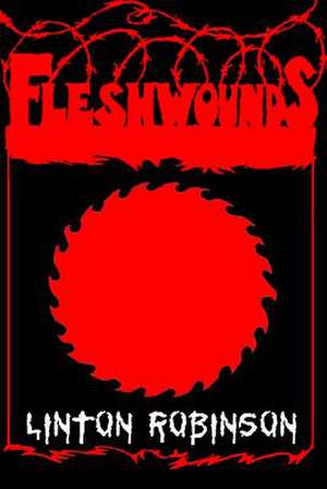 Flesh Wounds de Linton Robinson