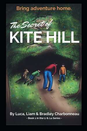 The Secret of Kite Hill de MR Bradley Charbonneau