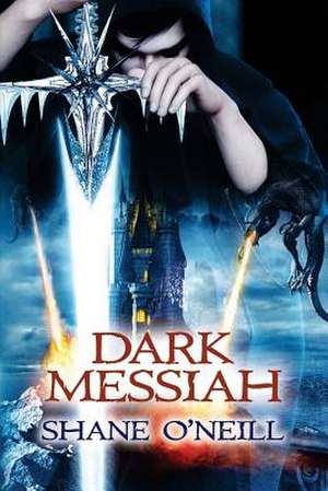 Dark Messiah de Shane O'Neill