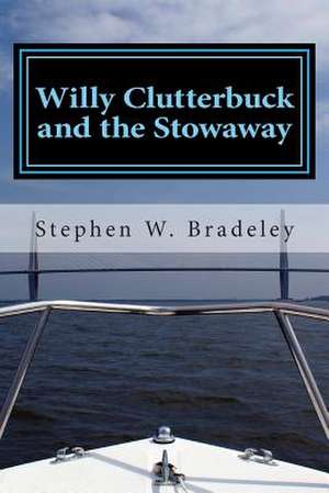 Willy Clutterbuck and the Stowaway de Stephen W. Bradeley