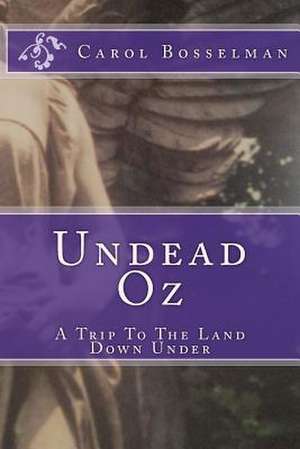 Undead Oz de Carol Bosselman