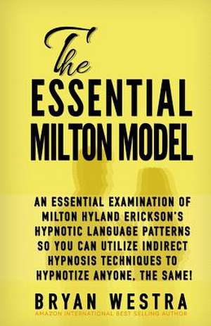 The Essential Milton Model de Bryan Westra