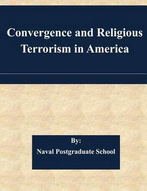 Convergence and Religious Terrorism in America de Naval Postgraduate School