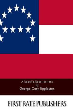 A Rebel's Recollections de George Cary Eggleston