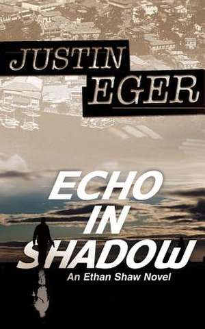 Echo in Shadow de Justin Eger