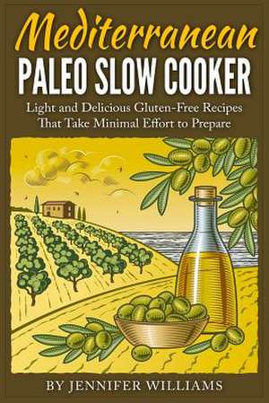 Mediterranean Paleo Slow Cooker de Jennifer Williams