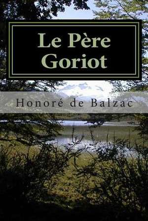 Le Pere Goriot de Honore De Balzac