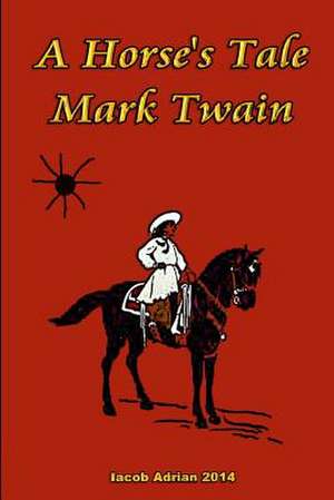 A Horse's Tale Mark Twain de Iacob Adrian