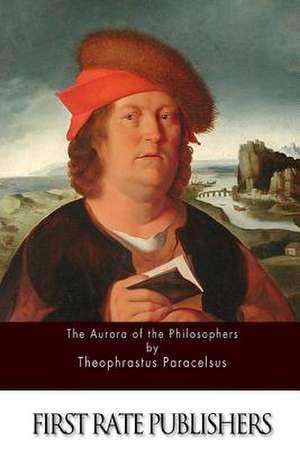 The Aurora of the Philosophers de Theophrastus Paracelsus