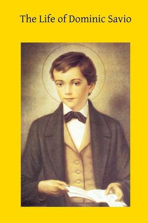 The Life of Dominic Savio de John Bosco