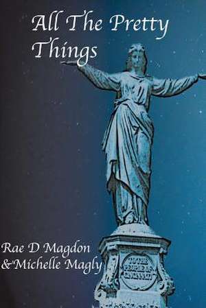 All the Pretty Things de Rae D. Magdon