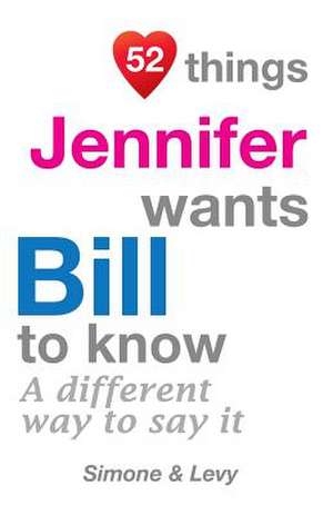 52 Things Jennifer Wants Bill to Know de J. L. Leyva