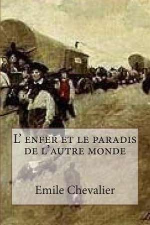 L' Enfer Et Le Paradis de L'Autre Monde de M. Emile Chevalier