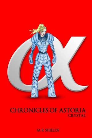 Chronicles of Astoria 'Crystal': Emissaries de M. R. Shields