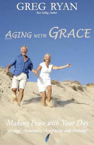 Aging with Grace de Greg Ryan