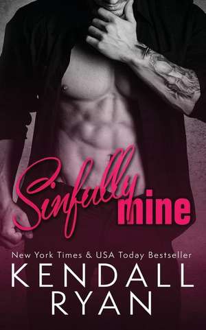 Sinfully Mine de Kendall Ryan