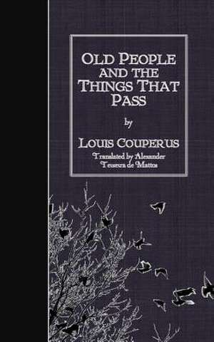 Old People and the Things That Pass de Louis Couperus