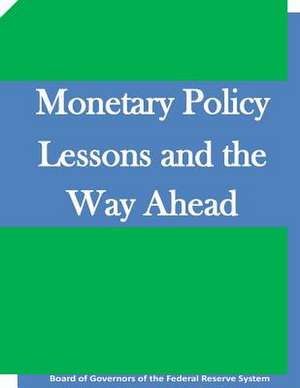 Monetary Policy Lessons and the Way Ahead de Board of Governors of the Federal Reserv