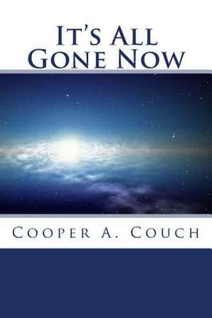 It's All Gone Now de Cooper a. Couch