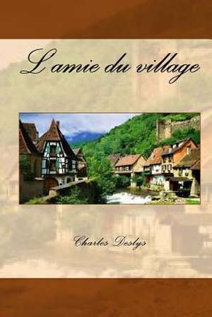 L'Amie Du Village de M. Charles Deslys