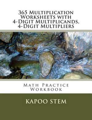 365 Multiplication Worksheets with 4-Digit Multiplicands, 4-Digit Multipliers de Kapoo Stem